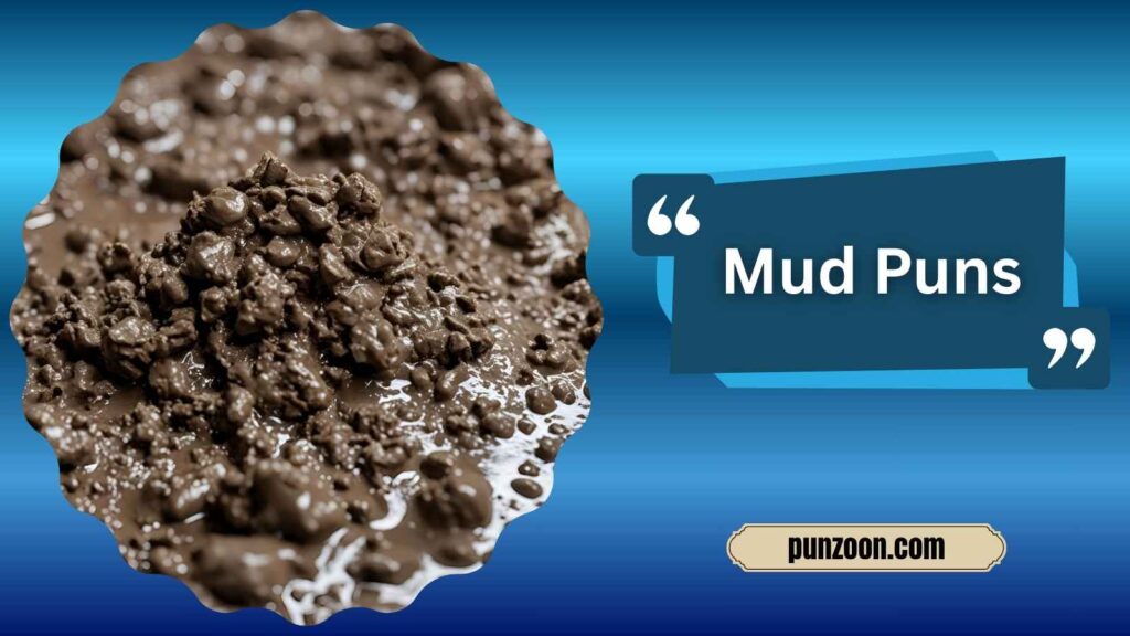 Clever Mud Puns for Instagram