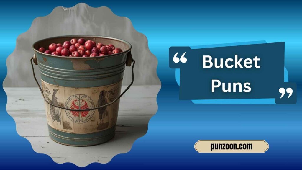  Funny Bucket Puns One Liners