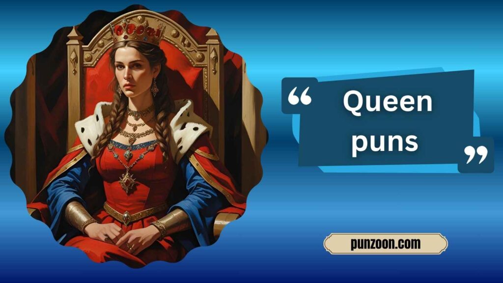 Funny Queen Puns One-Liners