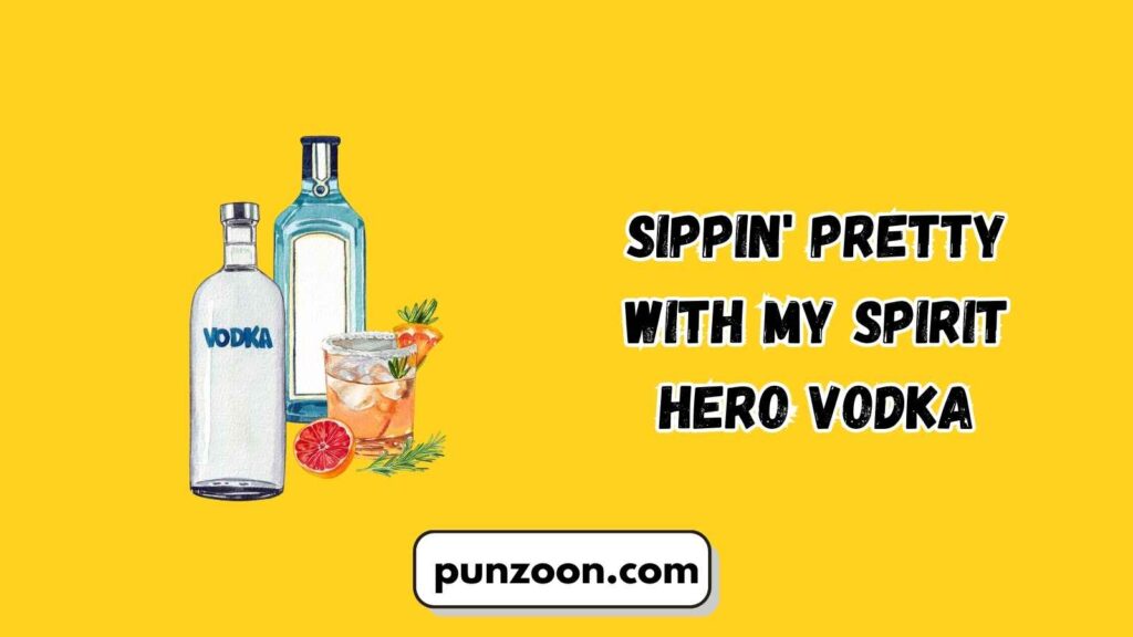 Funny Vodka Puns Captions