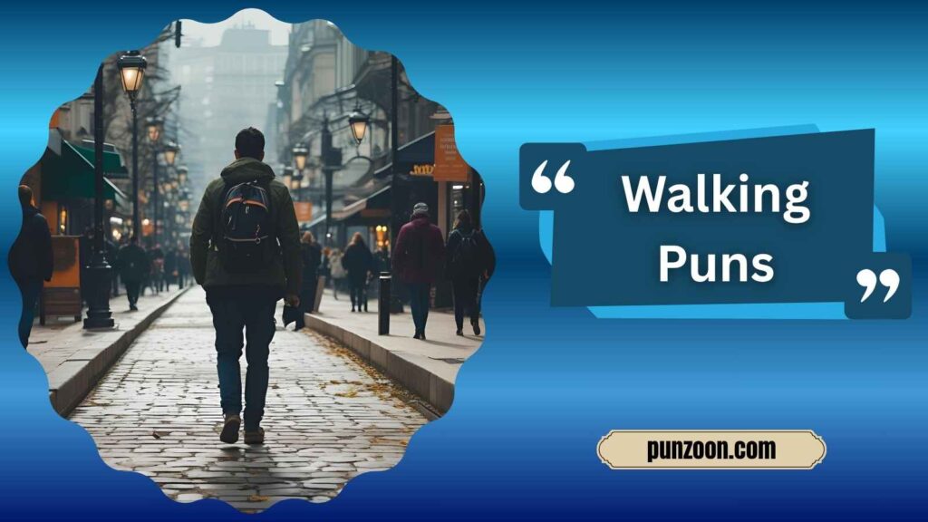 Funny Walking Puns One Liners