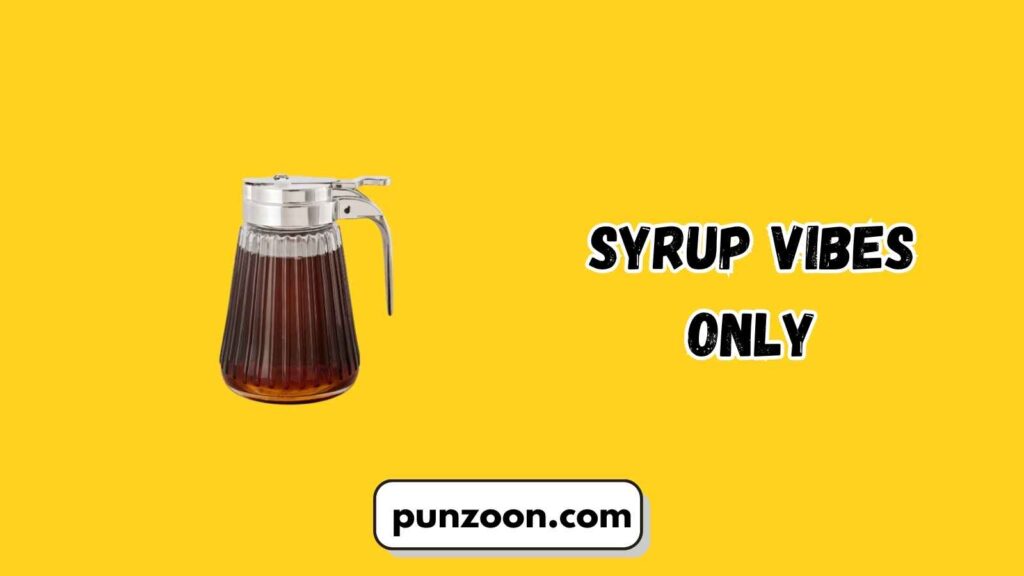 Short Funny Syrup Puns

