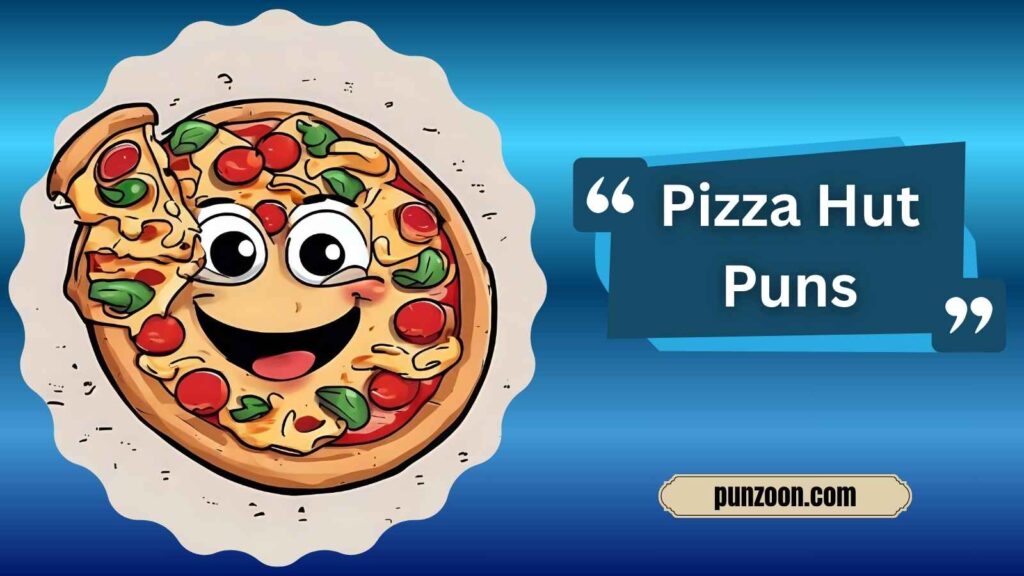 Witty Pizza Hut Puns 