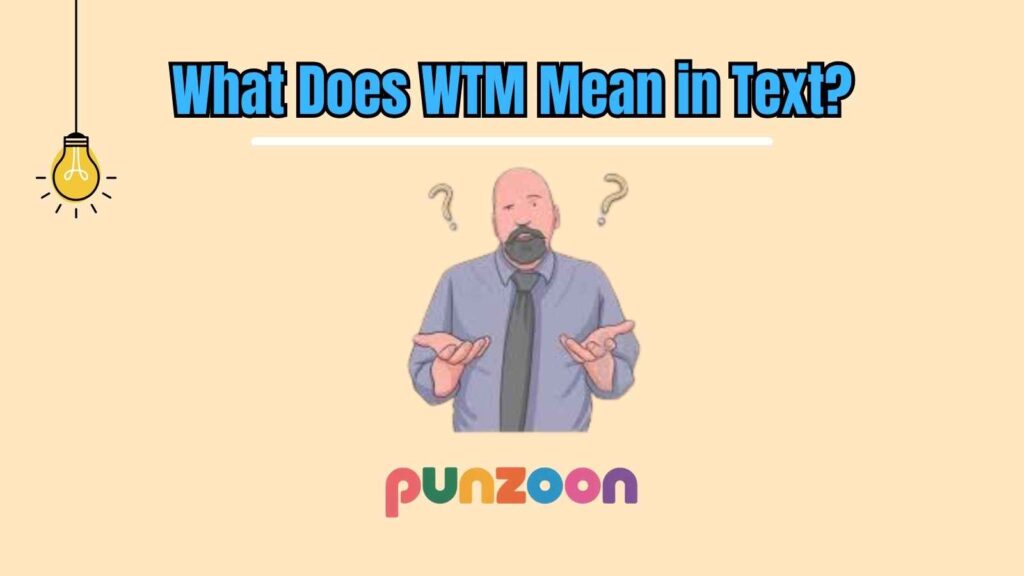 What Does WTM Mean in Text?