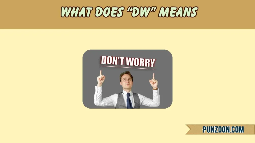 What Does “DW” Means