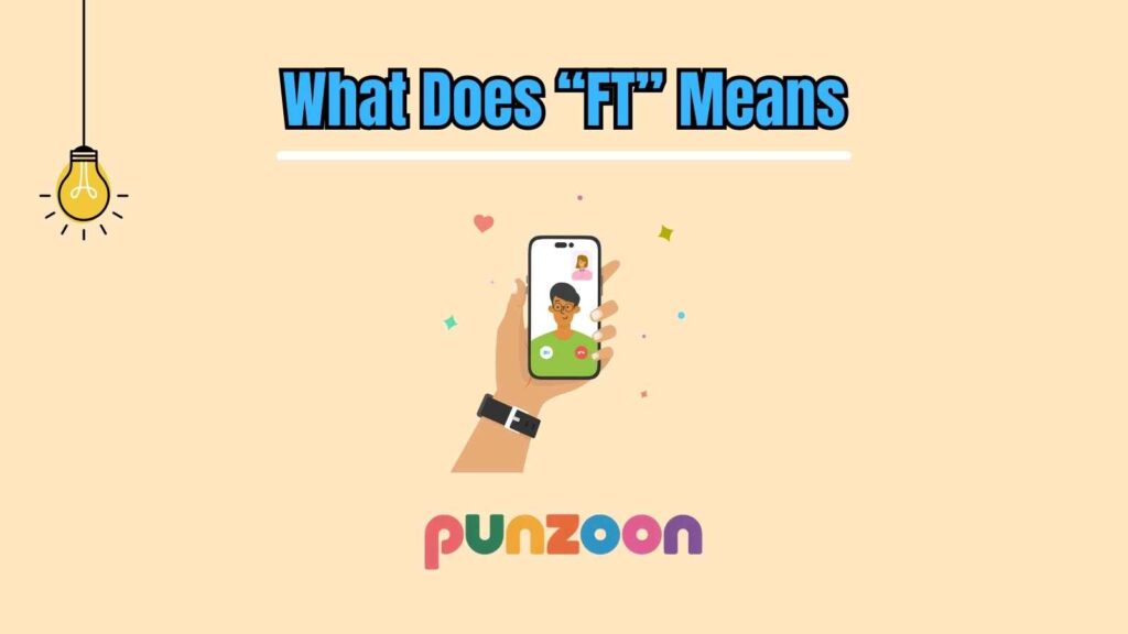 What Does “FT” Means