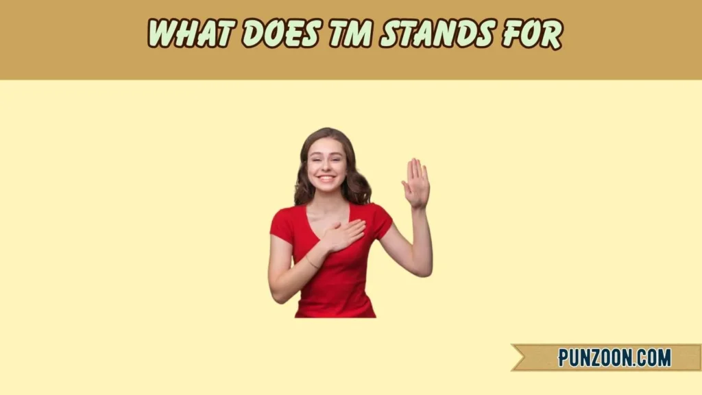 What Does TM Stands For