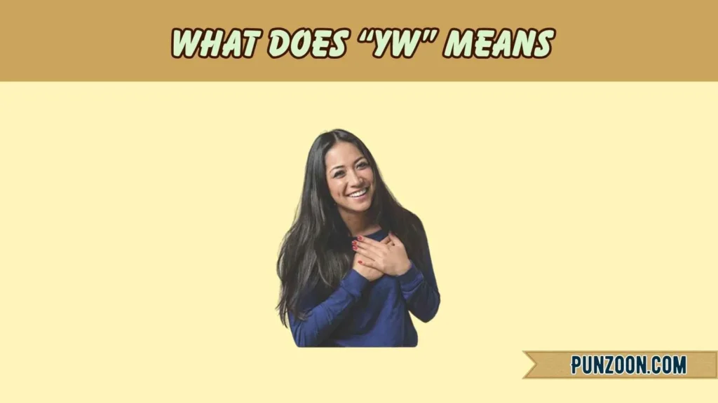What Does “YW” Means
