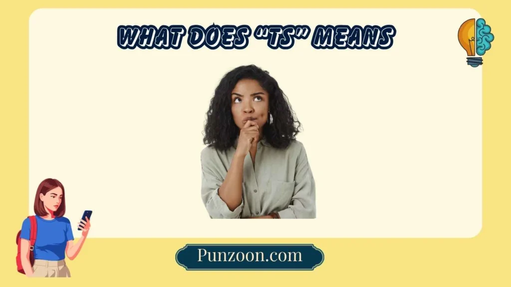 What Does “TS” Means