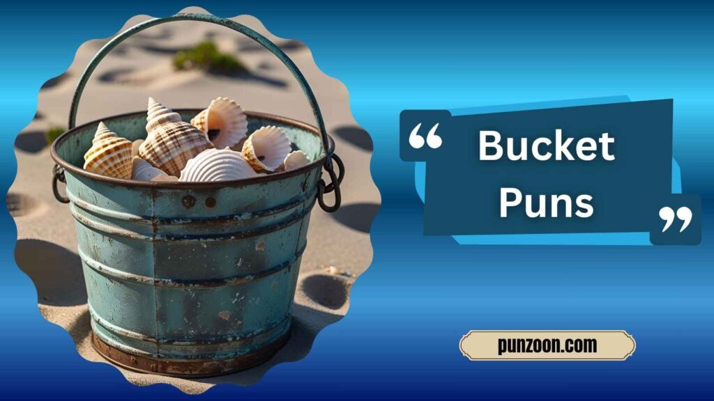 Bucket Puns