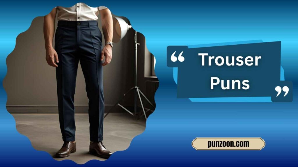 Trouser Puns