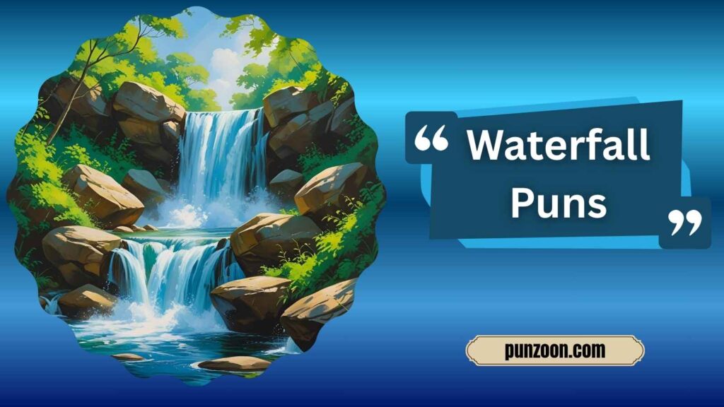 Waterfall Puns
