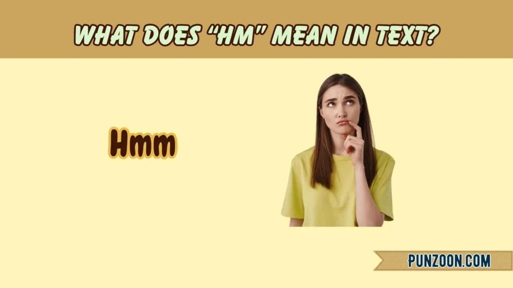 What Does “HM” Mean in Text?