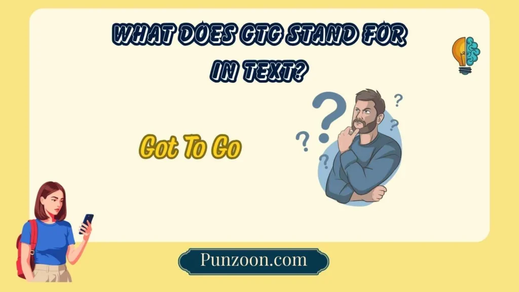What Does GTG Stand For in Text?