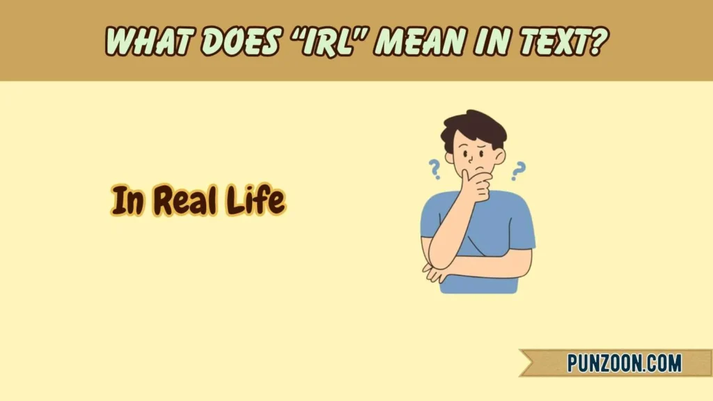 What Does “IRL” Mean in Text?