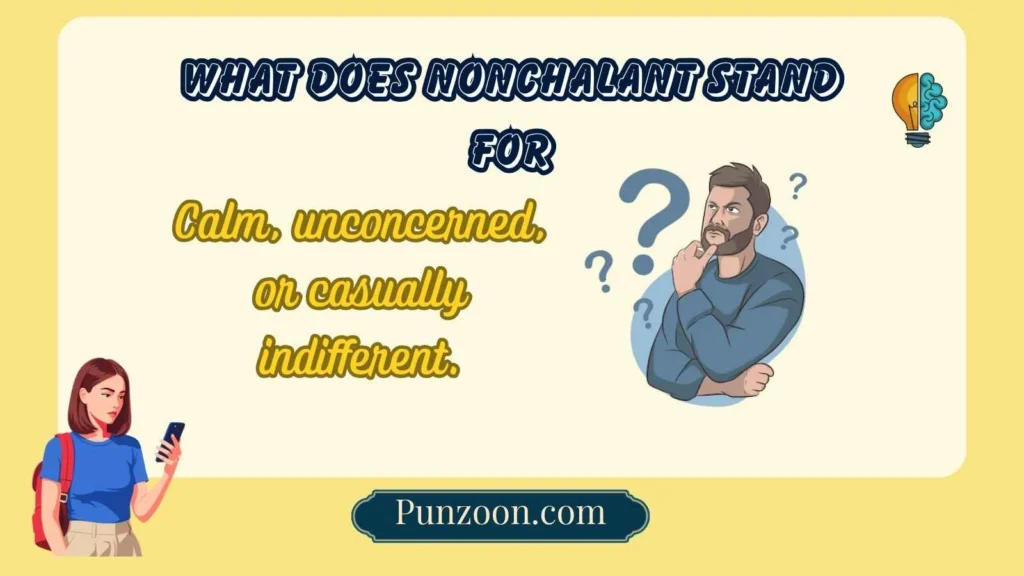 What Does “Nonchalant” Stand For